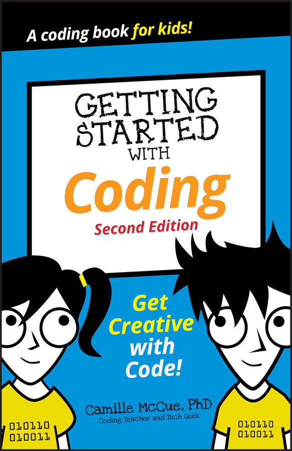 Getting started with coding: get creative with code!, 2nd edition Ebook